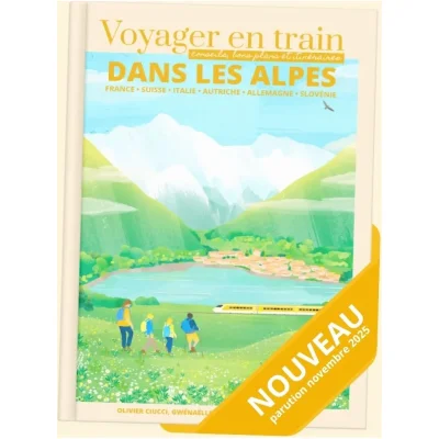 guide de voyage touristique livre voyager en train Alpes en France idée cadeau routard 100% made in france sncf astuces écologie itinéraires
